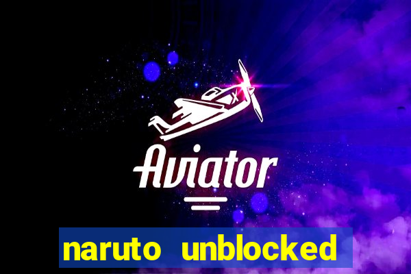 naruto unblocked games 76